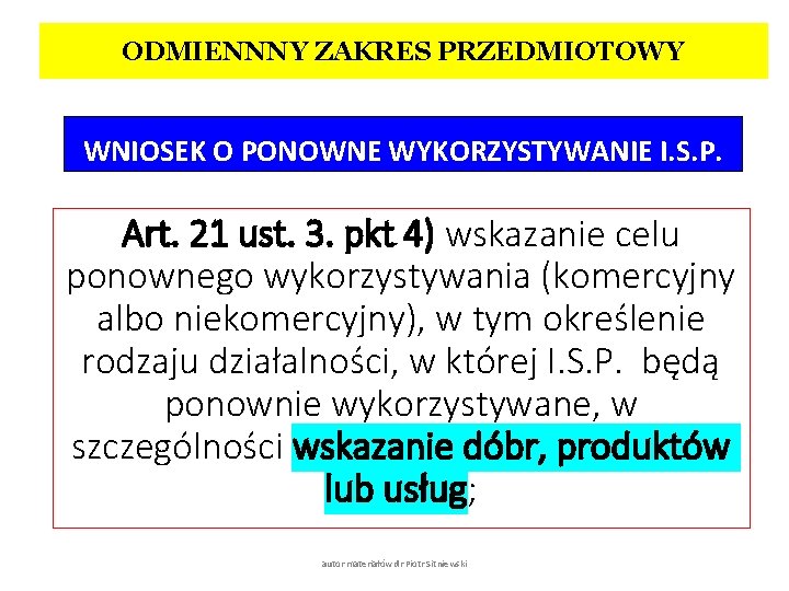 ODMIENNNY ZAKRES PRZEDMIOTOWY WNIOSEK O PONOWNE WYKORZYSTYWANIE I. S. P. Art. 21 ust. 3.