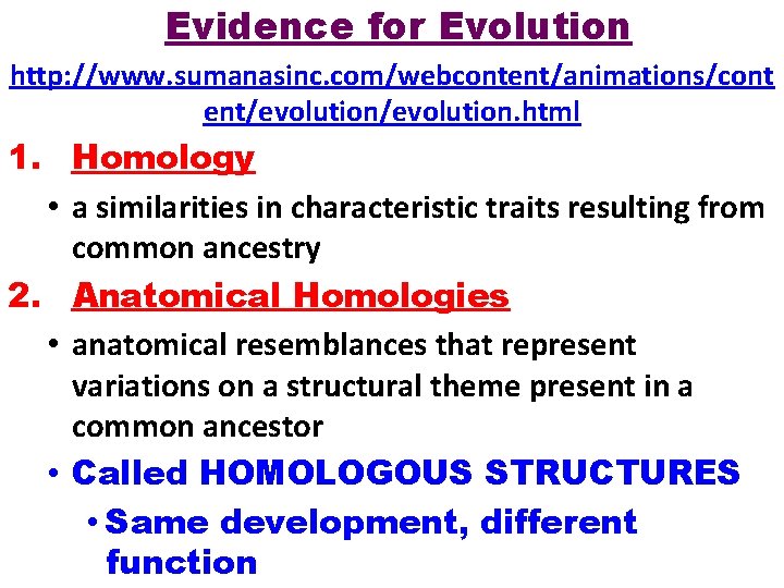 Evidence for Evolution http: //www. sumanasinc. com/webcontent/animations/cont ent/evolution. html 1. Homology • a similarities