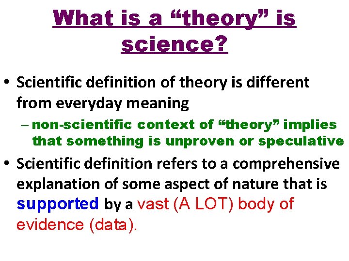What is a “theory” is science? • Scientific definition of theory is different from