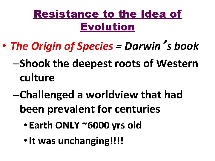 Resistance to the Idea of Evolution • The Origin of Species = Darwin’s book