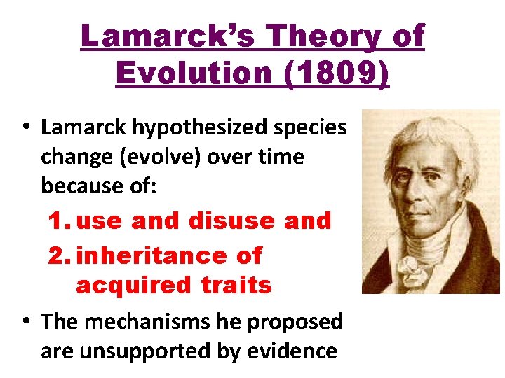 Lamarck’s Theory of Evolution (1809) • Lamarck hypothesized species change (evolve) over time because