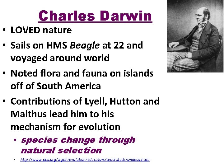 Charles Darwin • LOVED nature • Sails on HMS Beagle at 22 and voyaged