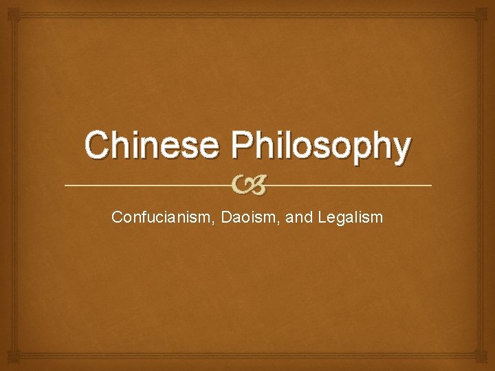 Chinese Philosophy Confucianism, Daoism, and Legalism 