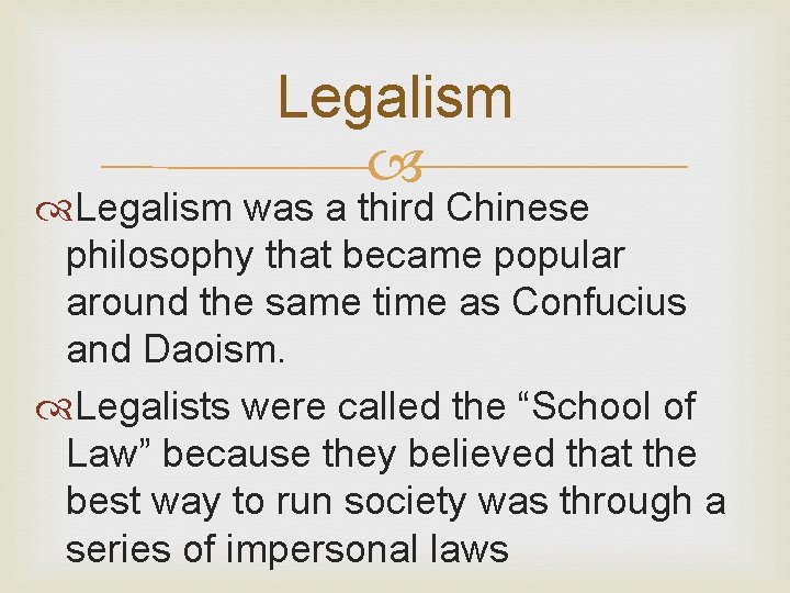 Legalism was a third Chinese philosophy that became popular around the same time as