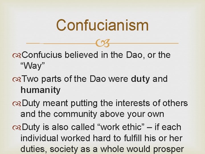 Confucianism Confucius believed in the Dao, or the “Way” Two parts of the Dao