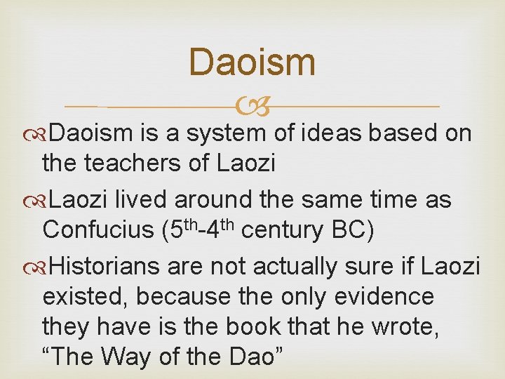 Daoism is a system of ideas based on the teachers of Laozi lived around