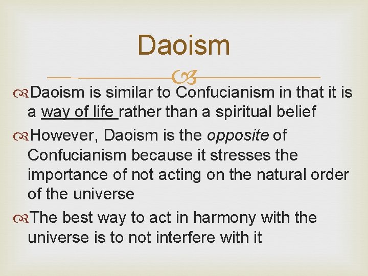 Daoism is similar to Confucianism in that it is a way of life rather