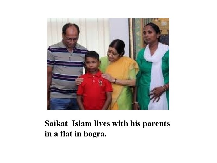 Saikat Islam lives with his parents in a flat in bogra. 