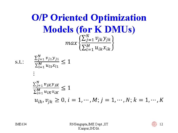  • IME 634 O/P Oriented Optimization Models (for K DMUs) RNSengupta, IME Dept.