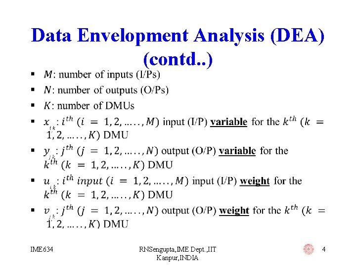 Data Envelopment Analysis (DEA) (contd. . ) • IME 634 RNSengupta, IME Dept. ,