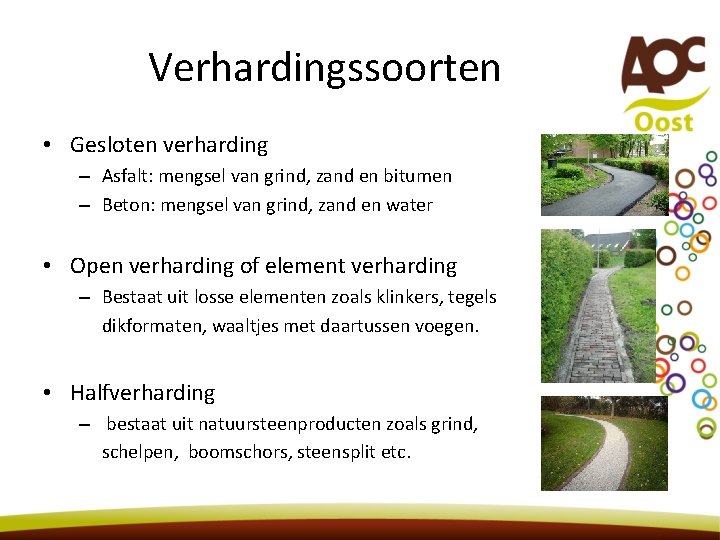 Verhardingssoorten • Gesloten verharding – Asfalt: mengsel van grind, zand en bitumen – Beton: Verhardingssoorten • Gesloten verharding – Asfalt: mengsel van grind, zand en bitumen – Beton: