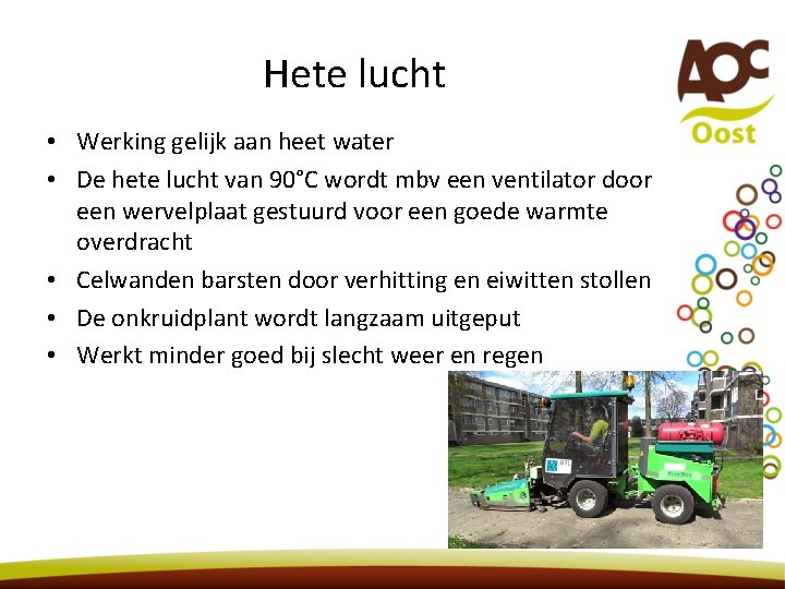 Hete lucht • Werking gelijk aan heet water • De hete lucht van 90°C Hete lucht • Werking gelijk aan heet water • De hete lucht van 90°C