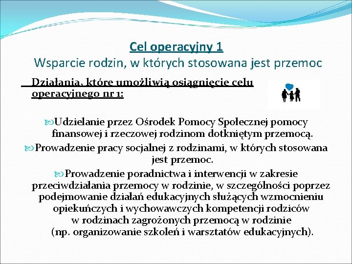 Cel operacyjny 1 Wsparcie rodzin, w których stosowana jest przemoc Działania, które umożliwią osiągnięcie