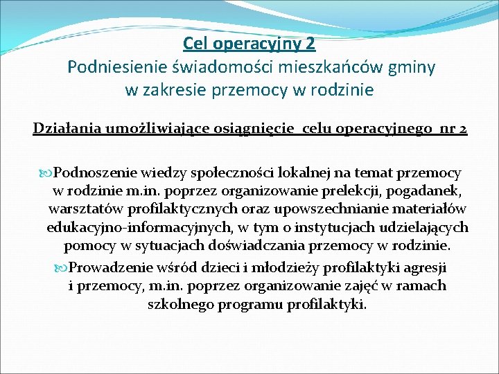 Cel operacyjny 2 Podniesienie świadomości mieszkańców gminy w zakresie przemocy w rodzinie Działania umożliwiające