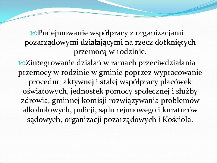  Podejmowanie współpracy z organizacjami pozarządowymi działającymi na rzecz dotkniętych przemocą w rodzinie. Zintegrowanie