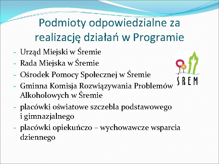 Podmioty odpowiedzialne za realizację działań w Programie Urząd Miejski w Śremie Rada Miejska w