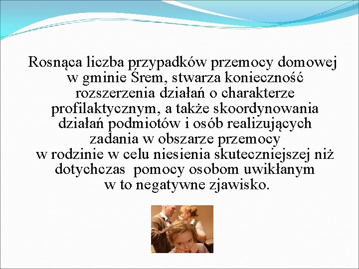  Rosnąca liczba przypadków przemocy domowej w gminie Śrem, stwarza konieczność rozszerzenia działań o