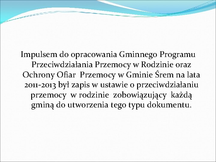 Impulsem do opracowania Gminnego Programu Przeciwdziałania Przemocy w Rodzinie oraz Ochrony Ofiar Przemocy w