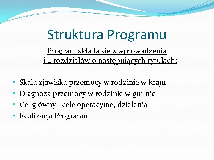 Struktura Programu Program składa się z wprowadzenia i 4 rozdziałów o następujących tytułach: •