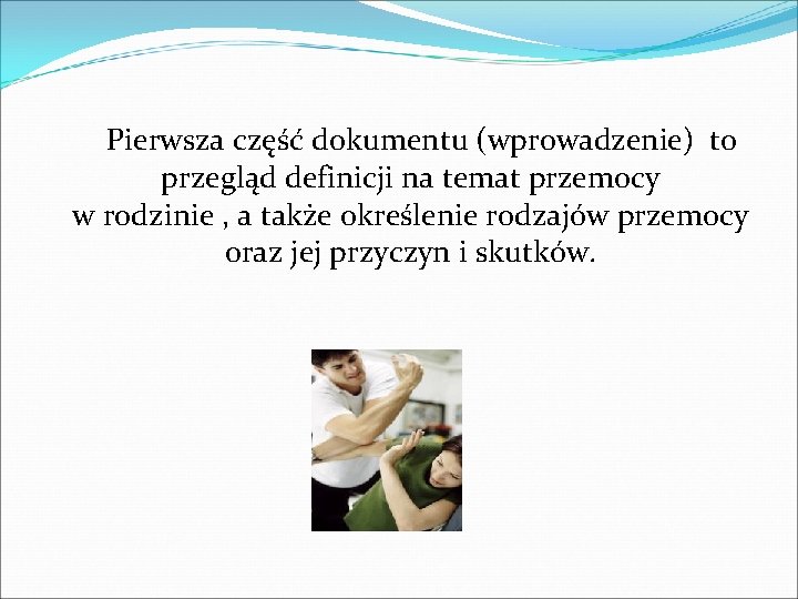  Pierwsza część dokumentu (wprowadzenie) to przegląd definicji na temat przemocy w rodzinie ,