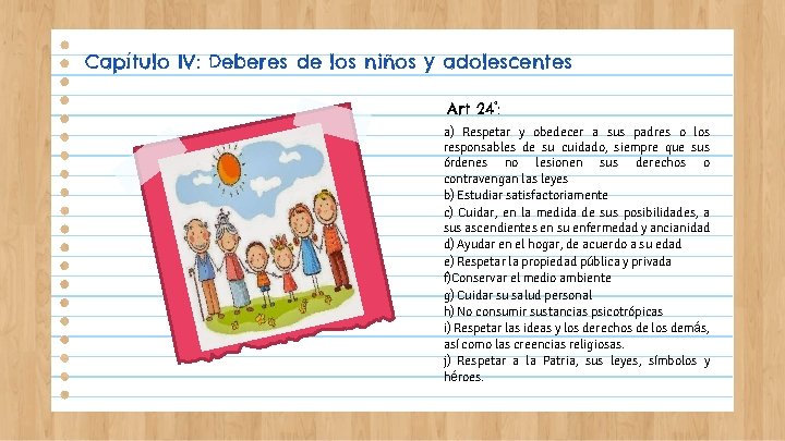 Capítulo IV: Deberes de los niños y adolescentes Art 24°: a) Respetar y obedecer