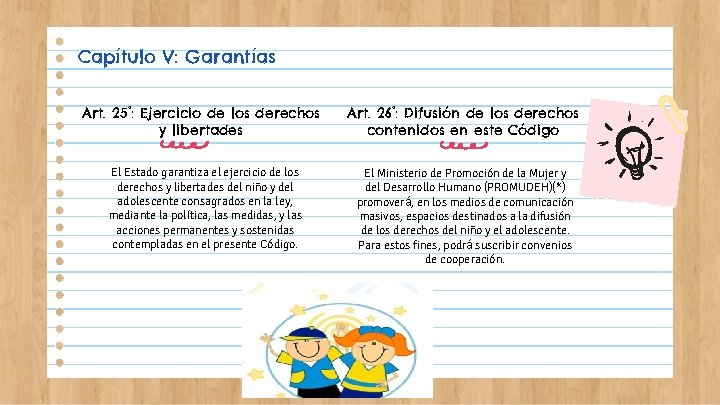 Capítulo V: Garantías Art. 25°: Ejercicio de los derechos y libertades El Estado garantiza