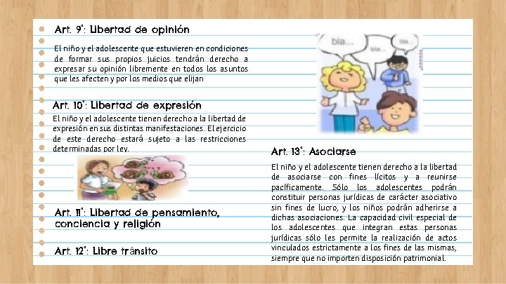 Art. 9°: Libertad de opinión El niño y el adolescente que estuvieren en condiciones