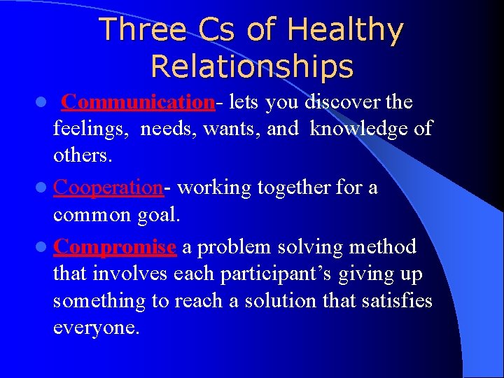 Three Cs of Healthy Relationships Communication- lets you discover the feelings, needs, wants, and