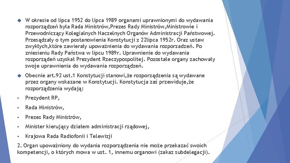  W okresie od lipca 1952 do lipca 1989 organami uprawnionymi do wydawania rozporządzeń