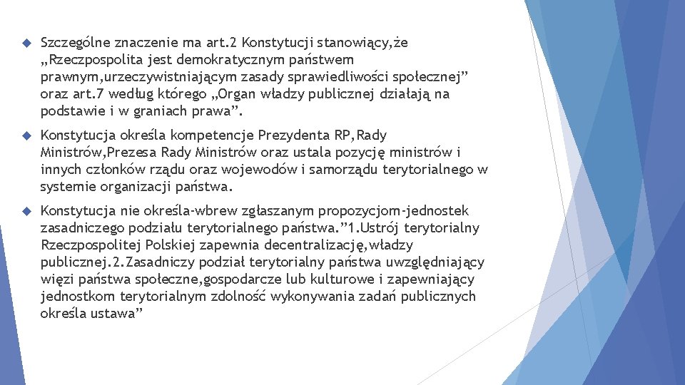  Szczególne znaczenie ma art. 2 Konstytucji stanowiący, że „Rzeczpospolita jest demokratycznym państwem prawnym,