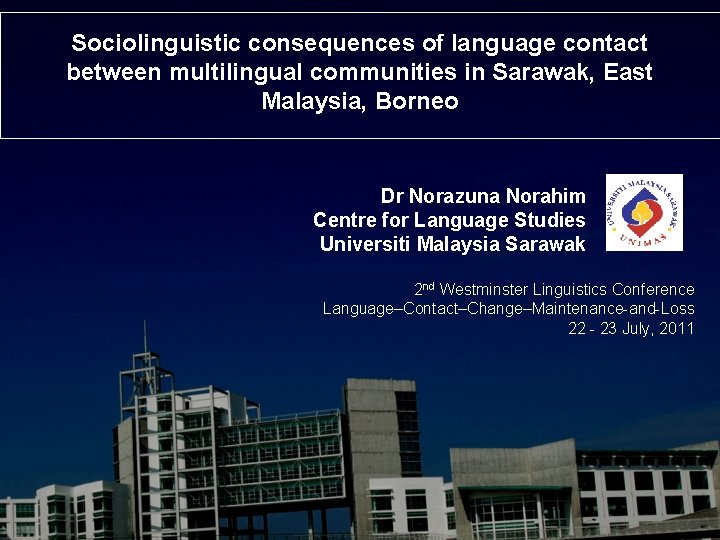 Sociolinguistic consequences of language contact between multilingual communities in Sarawak, East Malaysia, Borneo Dr