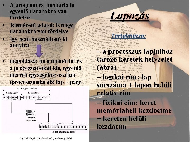  • A program és memória is egyenlő darabokra van tördelve • kisméretű adatok