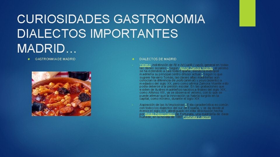 CURIOSIDADES GASTRONOMIA DIALECTOS IMPORTANTES MADRID… GASTRONMIA DE MADRID DIALECTOS DE MADRID • Yeísmo, indistinción