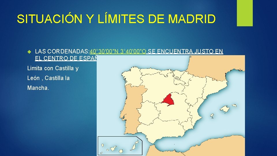 SITUACIÓN Y LÍMITES DE MADRID LAS CORDENADAS: 40° 30′ 00″N 3° 40′ 00″O SE