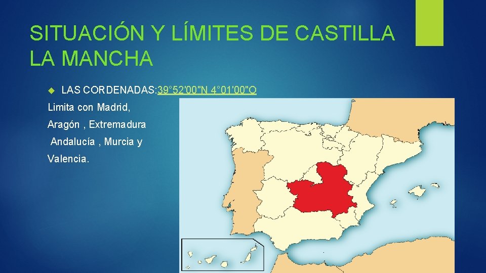 SITUACIÓN Y LÍMITES DE CASTILLA LA MANCHA LAS CORDENADAS: 39° 52′ 00″N 4° 01′