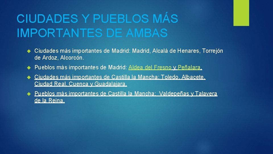 CIUDADES Y PUEBLOS MÁS IMPORTANTES DE AMBAS Ciudades más importantes de Madrid: Madrid, Alcalá