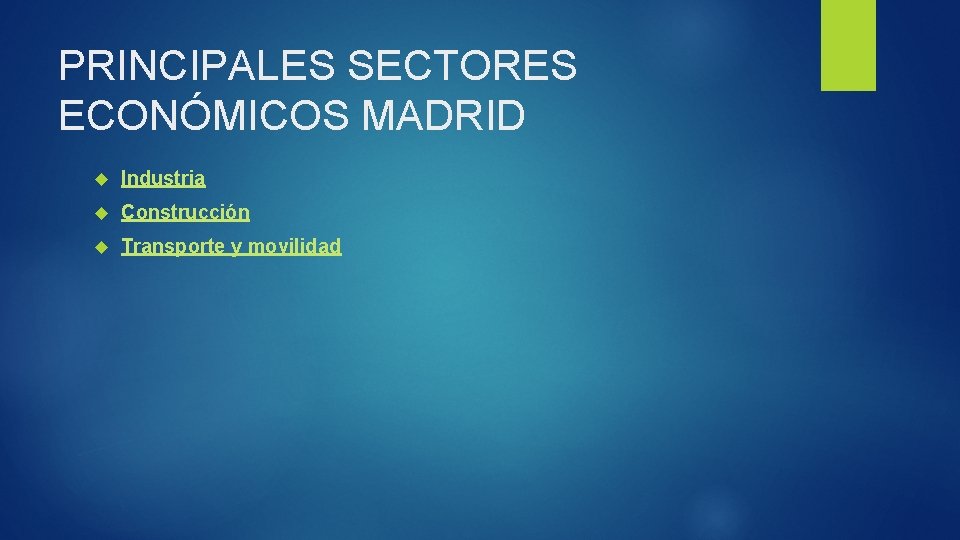 PRINCIPALES SECTORES ECONÓMICOS MADRID Industria Construcción Transporte y movilidad 