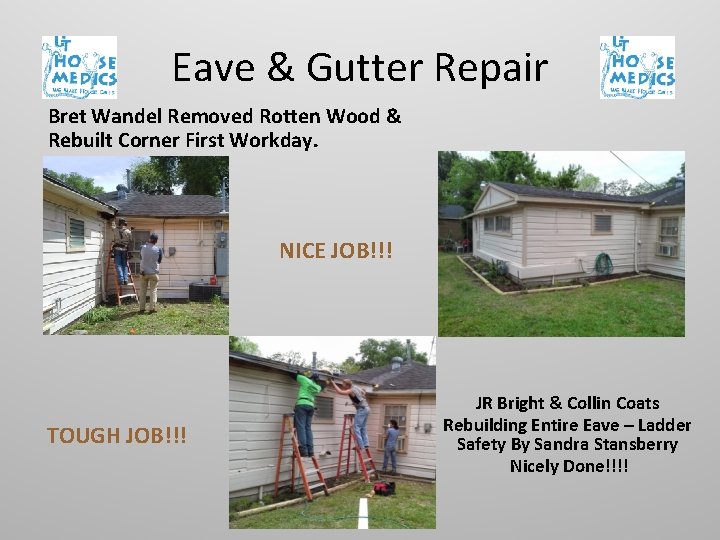 Eave & Gutter Repair Bret Wandel Removed Rotten Wood & Rebuilt Corner First Workday.