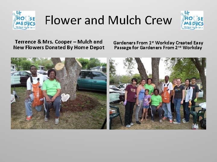 Flower and Mulch Crew Terrence & Mrs. Cooper – Mulch and New Flowers Donated