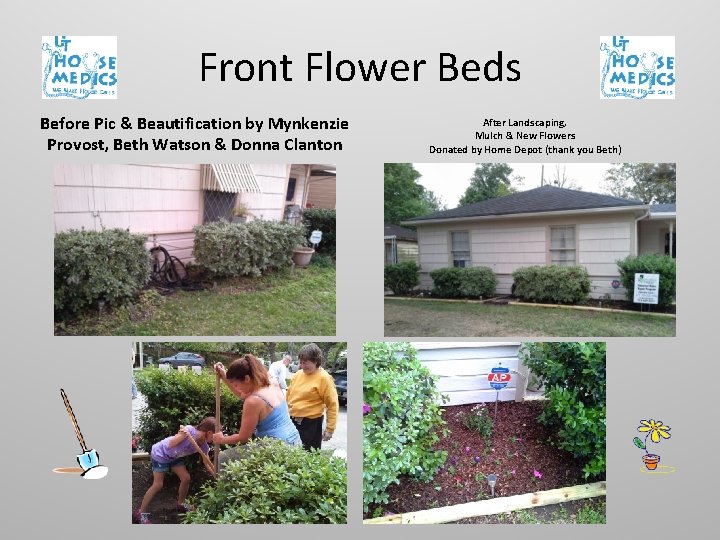 Front Flower Beds Before Pic & Beautification by Mynkenzie Provost, Beth Watson & Donna