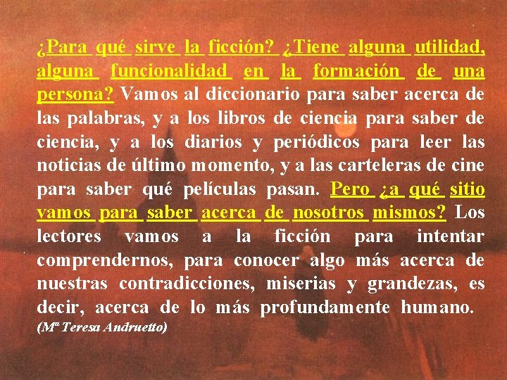 ¿Para qué sirve la ficción? ¿Tiene alguna utilidad, alguna funcionalidad en la formación de