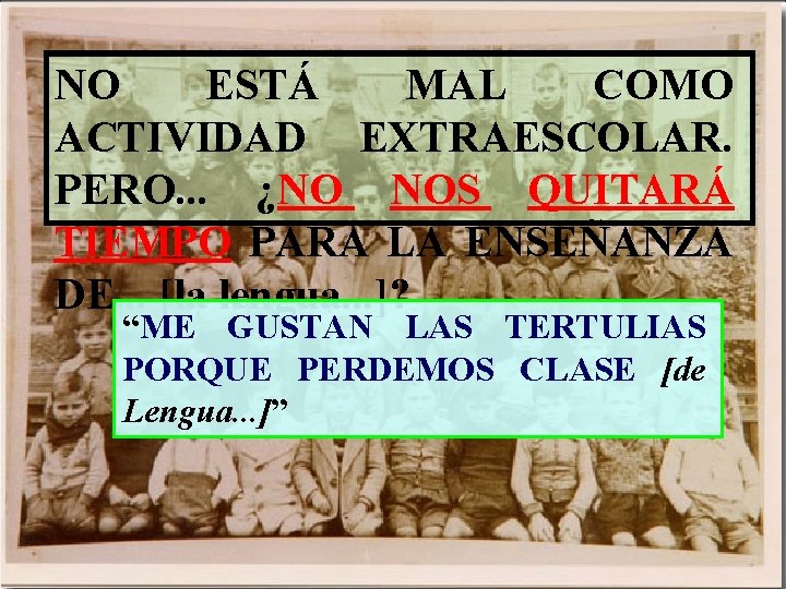 NO ESTÁ MAL COMO ACTIVIDAD EXTRAESCOLAR. PERO. . . ¿NO NOS QUITARÁ TIEMPO PARA