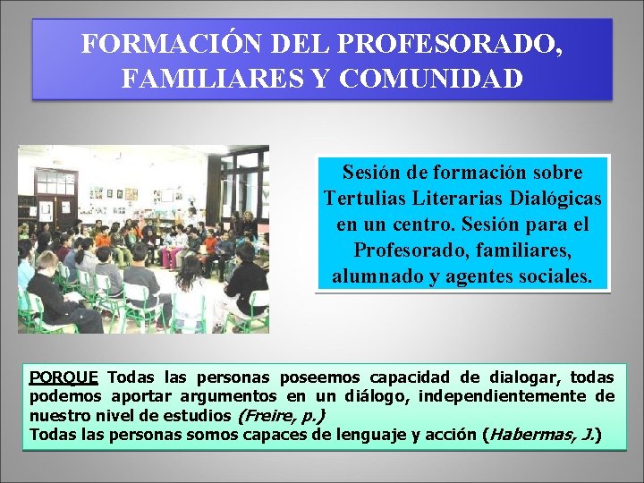 FORMACIÓN DEL PROFESORADO, FAMILIARES Y COMUNIDAD Sesión de formación sobre Tertulias Literarias Dialógicas en