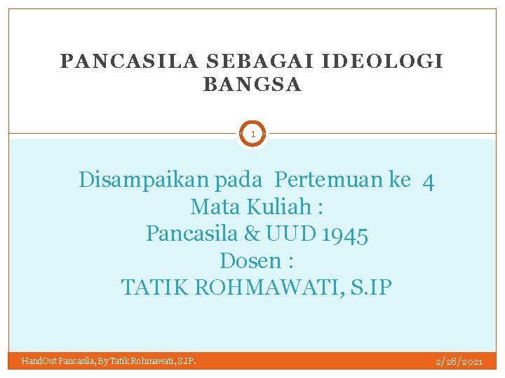 PANCASILA SEBAGAI IDEOLOGI BANGSA 1 Disampaikan pada Pertemuan ke 4 Mata Kuliah : Pancasila