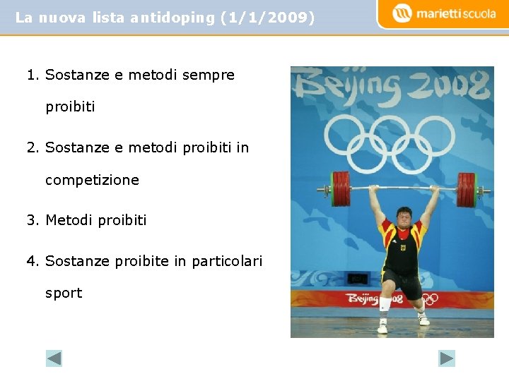 La nuova lista antidoping (1/1/2009) 1. Sostanze e metodi sempre proibiti 2. Sostanze e