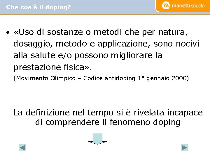 Che cos’è il doping? • «Uso di sostanze o metodi che per natura, dosaggio,