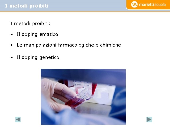 I metodi proibiti: • Il doping ematico • Le manipolazioni farmacologiche e chimiche •