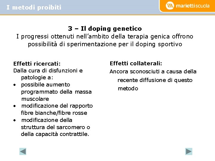 I metodi proibiti 3 – Il doping genetico I progressi ottenuti nell’ambito della terapia