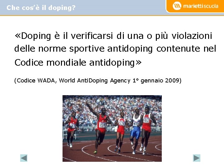 Che cos’è il doping? «Doping è il verificarsi di una o più violazioni delle