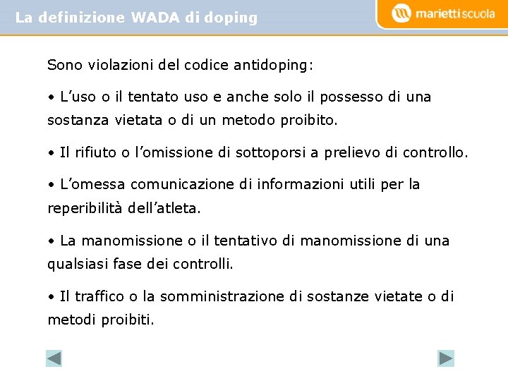 La definizione WADA di doping Sono violazioni del codice antidoping: • L’uso o il